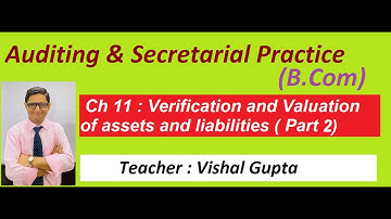 ch 11 I verification and valuation of assets and liabilities l part 2 l  auditing l b com l