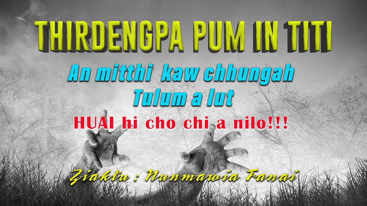 Thirdengpa Pum Titi | Tawn hriat sawiho na | Nunmawia Fanai