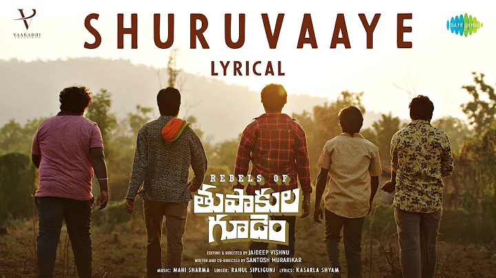 Shuruvaaye - Lyrical Video | Rebels of Thupakulagu...