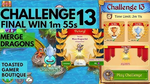 Merge Dragons Challenge 13 Final Win • 1m 55s • Get Moon Dragon Kid ☆☆☆
