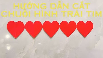 Cách cắt chuỗi hình trái tim / Cắt hình trái tim bằng giấy