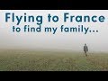 Flying To France To Find My Family... (PART 2)