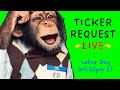 Ticker Request Live: Labor Day at 9:30pm ET
