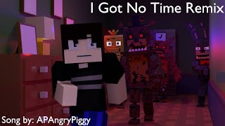 I Got No Time Remix (Broken 1/5) Fnaf Minecraft Animated Music Video