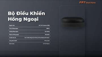 Hướng dẫn sử dụng chi tiết  Video Bộ Điều Khiển Hồng Ngoại FPT Smart Home