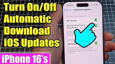 iPhone 16/16 Pro Max: How to Turn On/Off Automatic Download iOS Updates