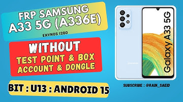 Unlock FRP SAMSUNG A33 5G (A336E) 2025, No Box, No Dongle. FRP Bypass Bit 13 , Android 15 Made Easy