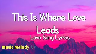 This Is Where Love Leads  Romantic Love Song s 