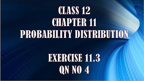 Exercise 11.3| Qn no 4| Class 12 |chapter 11| Probability Distribution