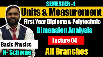 UNITS AND MEASUREMENT | FIRST YEAR DIPLOMA|POLYTECHNIC| LECTURE 04 | DIMENSION ANALYSIS | K Scheme