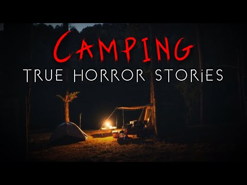 3 Terrifying True Camping Horror Stories | Vol. 5