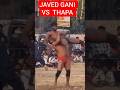 javed gani vs thapa pehlwan #shorts #ytshorts #explore #kushtitime #dangal