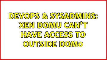 DevOps & SysAdmins: Xen domU can