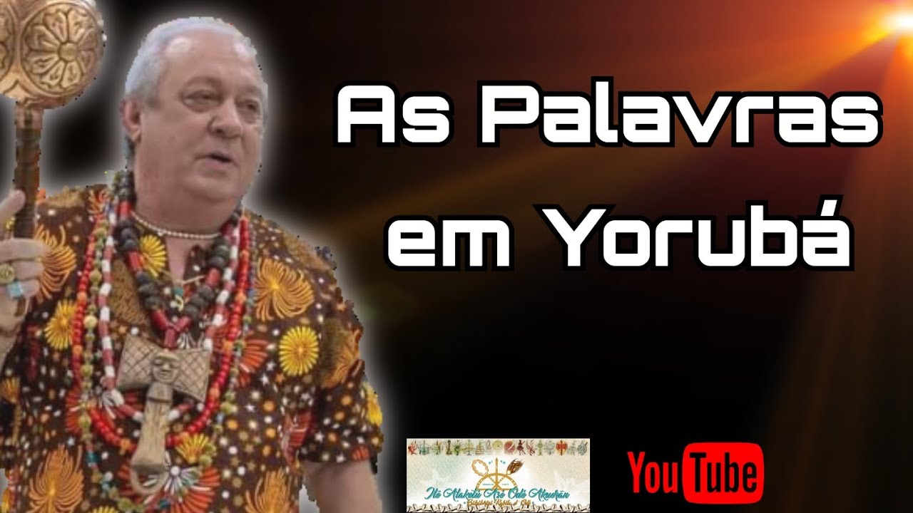 AS PALAVRAS EM YORUBÁ, ATÉ ONDE É IMPORTANTE NO CANDOMBLÉ