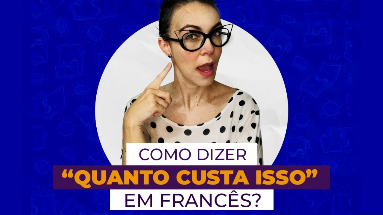 Como se diz em francês quanto custa isso? 