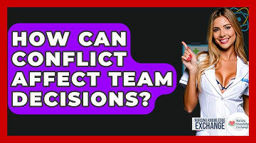 How Can Conflict Affect Team Decisions? - Nursing Knowledge Exchange