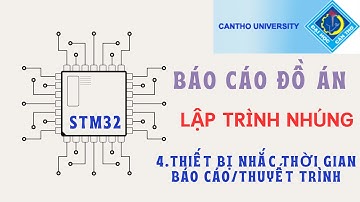Báo cáo đồ án LẬP TRÌNH NHÚNG - Nhóm 4: Thiết bị nhắc thời gian báo cáo | STM32 projects