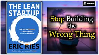 Famous Stop Building the Wrong Thing — The Lean Startup in 10 Minutes Profile