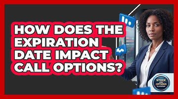 How Does The Expiration Date Impact Call Options? - Stock and Options Playbook
