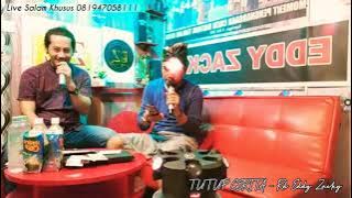 #Viral #Lagupantura TUTUP CERITA - EDDY ZACKY - LIVE SALAM KHUSUS 13 MARET 2021