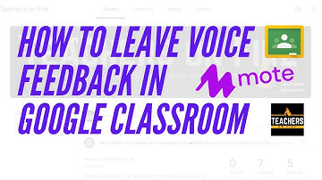 How to Leave VOICE FEEDBACK in GOOGLE CLASSROOM Using Mote