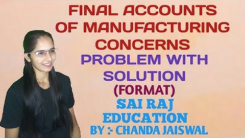 Account | First Year Commerce | Semester - I | Final Accounts of Manufacturing Concerns | Solution