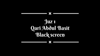 Juz 1 | Qari Abdul Basit | Black screen | PeaceIslamicHub