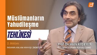 Müslümanların Yahudileşme Tehlikesi İnsanın Anlam Arayışı 29112023 Dost Tv