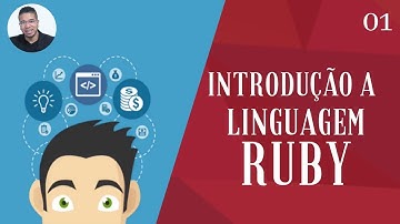 01 - INTRODUÇÃO A LINGUAGEM RUBY - RUBY ON RAILS - TORNE-SE UM PROGRAMADOR