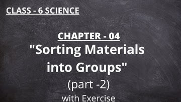 NCERT Class-6 Science Chapter - 4 "Sorting Materials into Groups" (Part-2) | KAILASH CHAND
