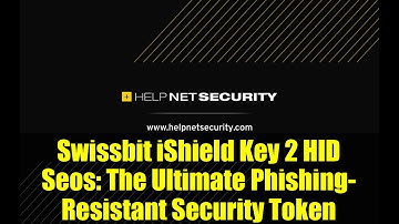 Swissbit iShield Key 2 HID Seos: The Ultimate Phishing-Resistant Security Token