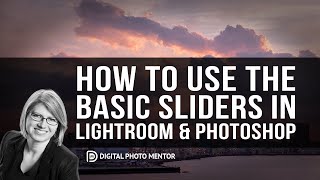 Lightroom Basic Sliders Tutorial (and ACR in Photoshop)