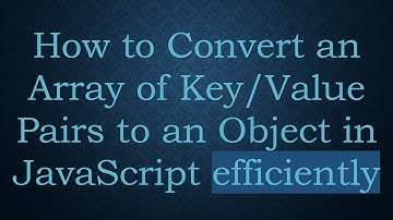 How to Convert an Array of Key/Value Pairs to an Object in JavaScript efficiently