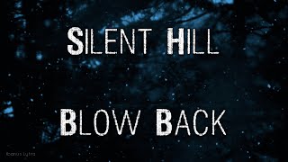 Silent Hill - Blow Back (Lyrics / Letra)
