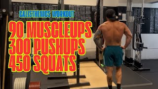 90 Muscleups + 300 Pushups + 450 Squats | Eric Rivera