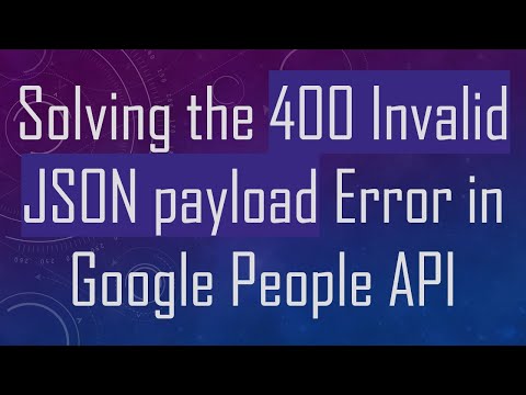 Solving the 400 Invalid JSON payload Error in Google People API