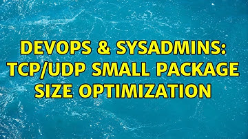 DevOps & SysAdmins: TCP/UDP Small Package Size optimization (2 Solutions!!)