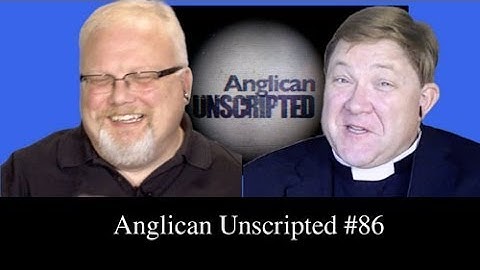 Anglican Unscripted Episode 86
