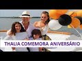 Thalia comemora seu aniversário de 47 anos ao lado de sua família