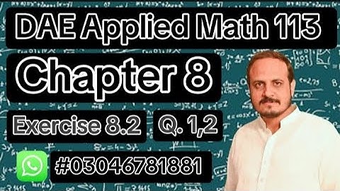 DAE Math 113 || 1st Year || Applied Mathematics 113 || Chapter 8 || Exercise no 8.2 Question no 1,2