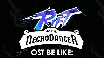 RIFT Of The Necrodancer OST be like:
