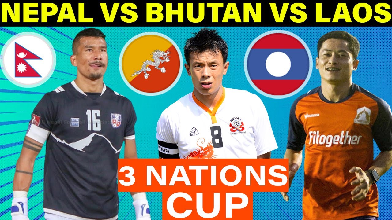 NEPAL FOOTBALL TEAM 3 NATIONS CUP NEPAL VS LAOS VS BHUTAN ALL nepal-football-team-3-nations-cup-nepal-vs-laos-vs-bhutan-all