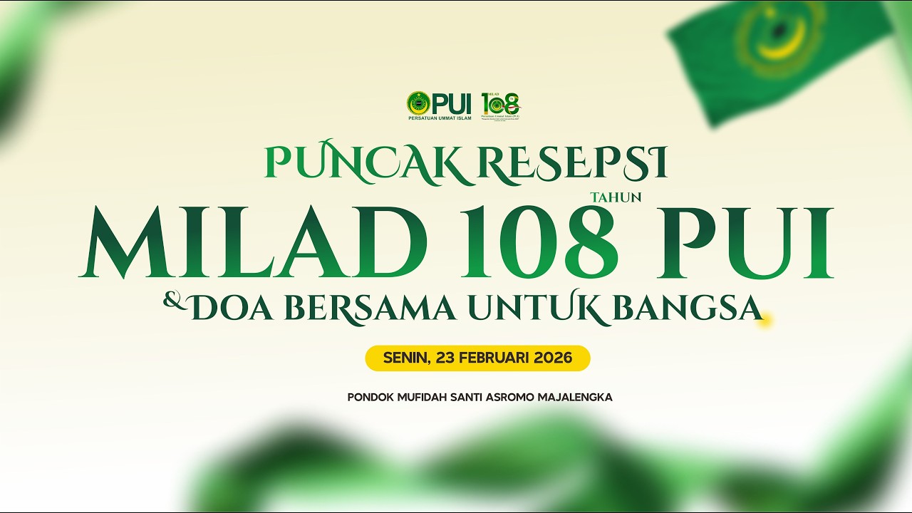 PUNCAK RESEPSI MILAD 108TH PUI & DO'A BERSAMA UNTUK BANGSA | PONPES SANTI ASROMO | SENIN 23 FEB 2026