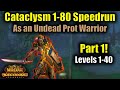 Cataclysm Level 1-80 Speedrun as a Prot Warrior (Part 1)
