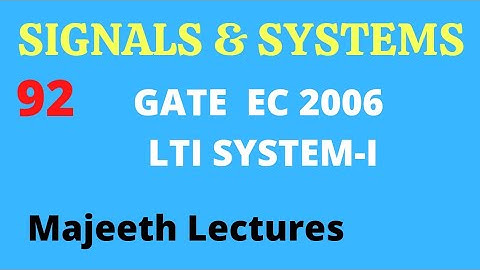 92 GATE EC 2006 Signals and Systems LTIC System @majeethlectures