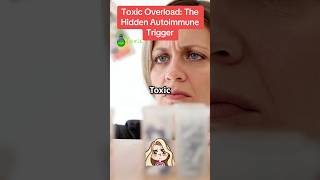 Toxic Overload: The Hidden Autoimmune Trigger