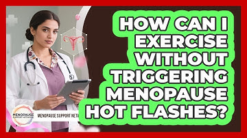 How Can I Exercise Without Triggering Menopause Hot Flashes? - Menopause Support Network