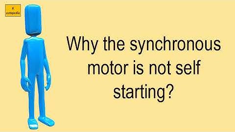 Why The Synchronous Motor Is Not Self Starting?