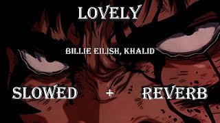 Billie Eilish - lovely + Slowed And Reverb|Use Headphone🎧|AMA|ft. Khalid