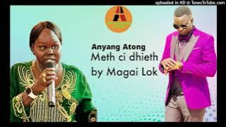 Anyang Atong / Meth Ci dhieth by Magai lok